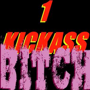 1 KICKASS BITCH