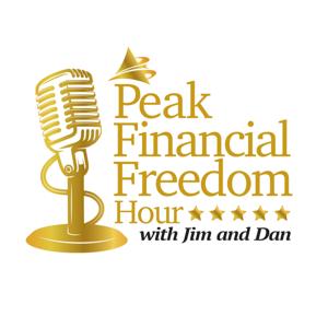 Peak Financial Freedom Hour with Jim and Dan