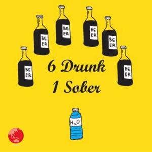 6 Drunk 1 Sober