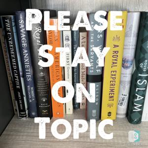 Please Stay on Topic