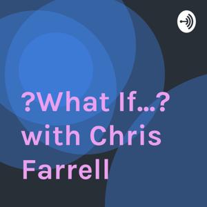 “What If...” with Chris Farrell