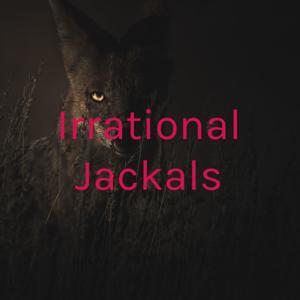 Irrational Jackals