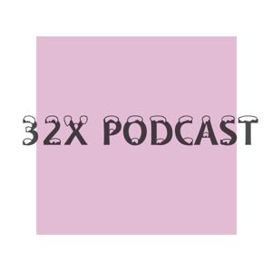 32X Podcast