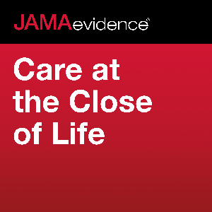 JAMAevidence Care at the Close of Life by JAMA Network