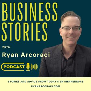 Business Stories with Ryan Arcoraci