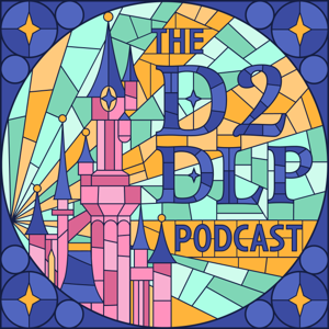 Dedicated to Disneyland Paris Podcast by The D2DLP Team