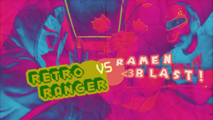 [RetroRanger vs RamenBlast!]