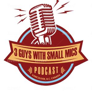 3 Guys with Small Mics Podcast