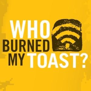 Who Burned My Toast?