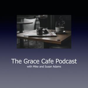 The Grace Cafe Podcast