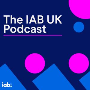 The IAB UK Podcast