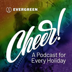 Cheer: A Holiday Podcast by Evergreen Podcasts