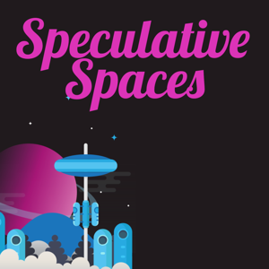 Speculative Spaces Podcast