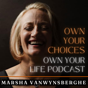 Own Your Choices Own Your Life by Marsha Vanwynsberghe