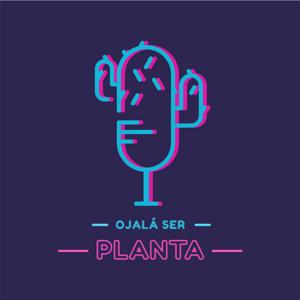 Ojalá ser planta