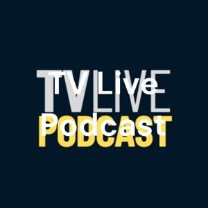 TV Live Podcast