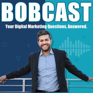 BobCast - The Digital Marketing Podcast