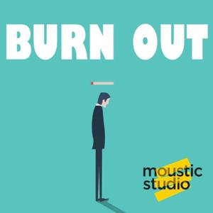 LE BURN OUT - Histoire, Signes et Prévention by Moustic Studio