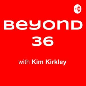 Beyond 36 with Kim Kirkley