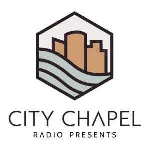 City Chapel Radio Presents