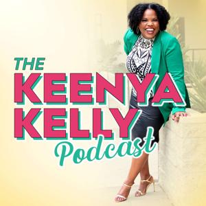 The Keenya Kelly Podcast