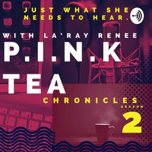 LaRay Renee Presents Pink Tea Chronicles
