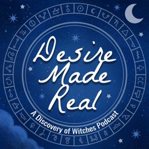 Desire Made Real: A Discovery of Witches Podcast by Caitlin & Mandi Kaye | Eloquent Gushing