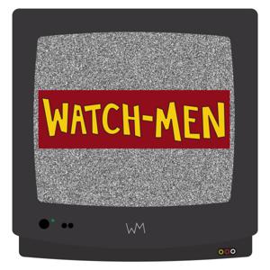 The Watch-men | A Nerdy Movie & TV Review Podcast