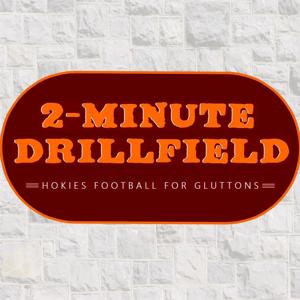 2-Minute Drillfield: Hokies Football for Gluttons