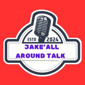 Jake's All Around Talk