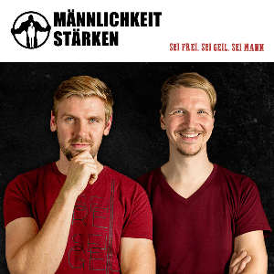 Männlichkeit stärken - Der Podcast by Männlichkeit stärken