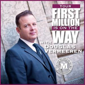 Your First Million is on the Way with Douglas Vermeeren