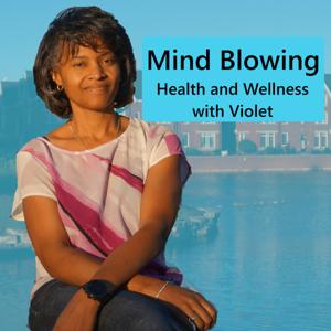 Mind Blowing Health and Wellness Podcast