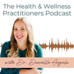 The Health & Wellness Practitioners Podcast