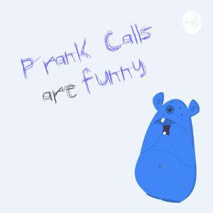 Prank Calls are Funny by Prank Calls are Funny