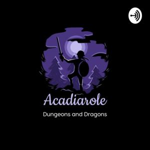 AcadiaRole: Dungeons and Dragons