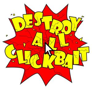 Destroy All Clickbait