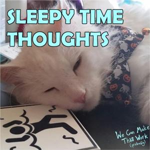 Sleepy Time Thoughts