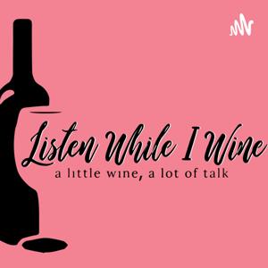 Listen While I Wine