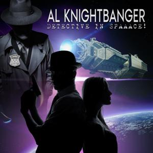 Al Knightbanger: Detective in SPAAACE!