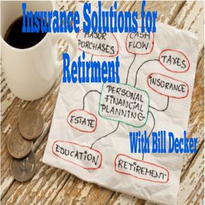 Insurance Solutions for Retirement with Bill Decker