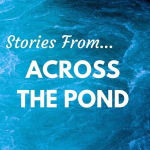 Stories from Across the Pond