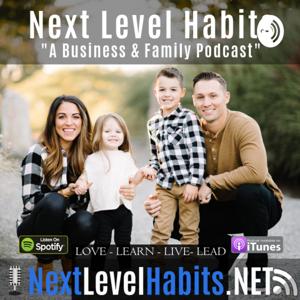 Next Level Habits - A Business & Family Podcast