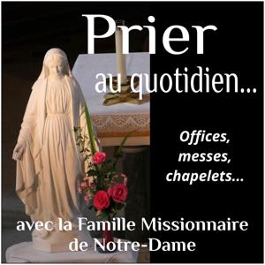 Prier avec la Famille Missionnaire de Notre-Dame - Podcast Domini by Famille Missionnaire de Notre-Dame