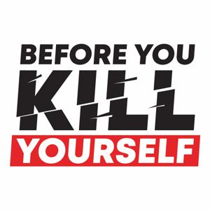 Before You Kill Yourself: a suicide prevention podcast. by Leo Flowers