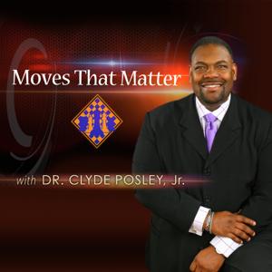 Moves That Matter with Dr. Clyde Posley