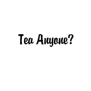 TeaAnyOne?