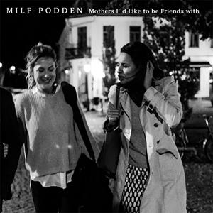 MILF-podden Mothers I´d Like to be Friends with