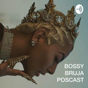 Bossy Bruja Podcast by Bossy Bruja Podcast