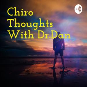 Chiro Thoughts With Dr.Dan